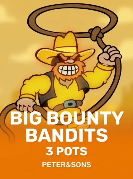 Big Bounty Bandits 3 Pots